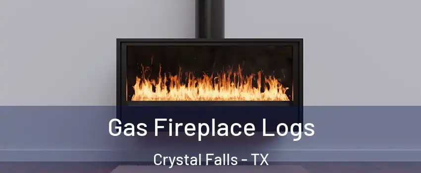 Gas Fireplace Logs Crystal Falls - TX