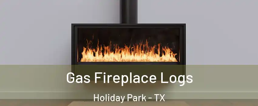 Gas Fireplace Logs Holiday Park - TX