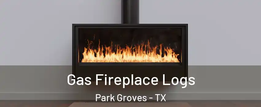 Gas Fireplace Logs Park Groves - TX