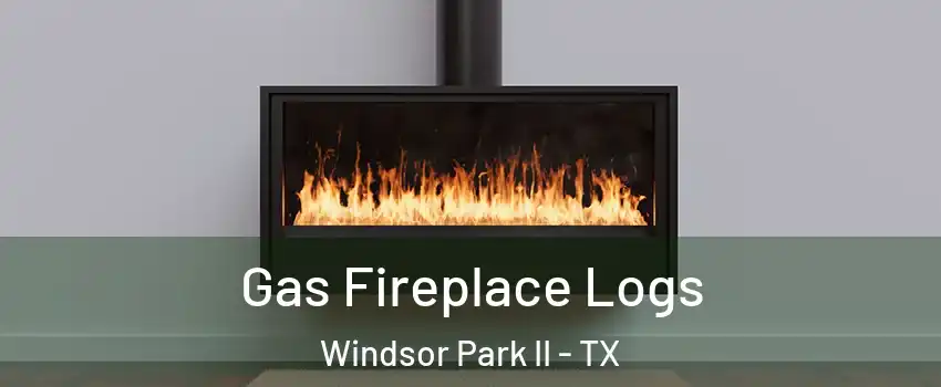 Gas Fireplace Logs Windsor Park II - TX