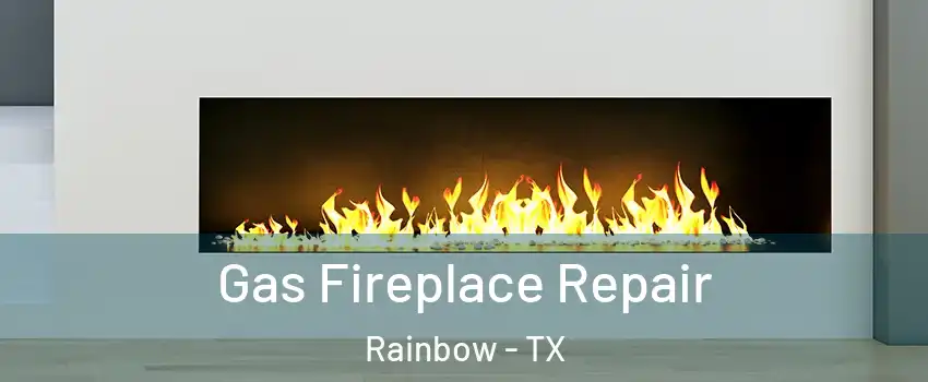 Gas Fireplace Repair Rainbow - TX