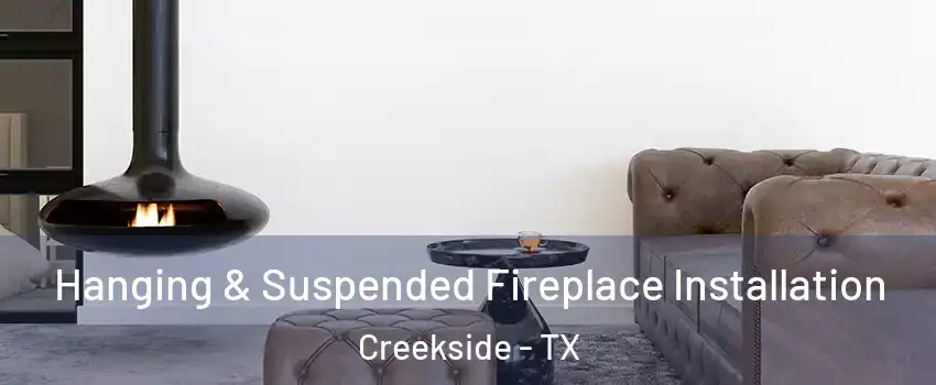 Hanging & Suspended Fireplace Installation Creekside - TX