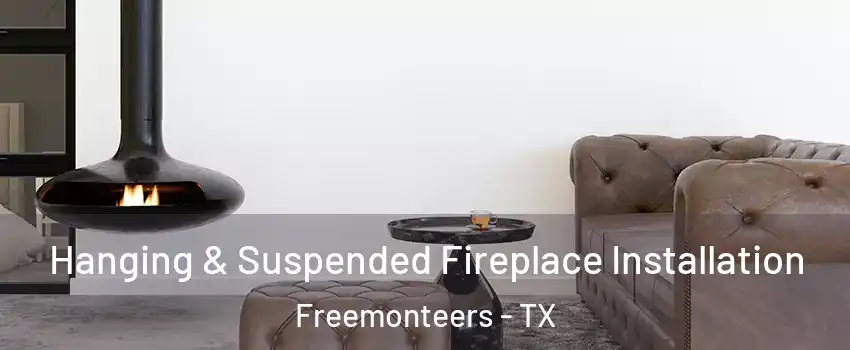 Hanging & Suspended Fireplace Installation Freemonteers - TX