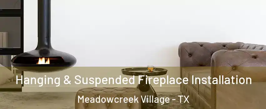 Hanging & Suspended Fireplace Installation Meadowcreek Village - TX