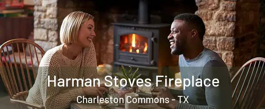 Harman Stoves Fireplace Charleston Commons - TX