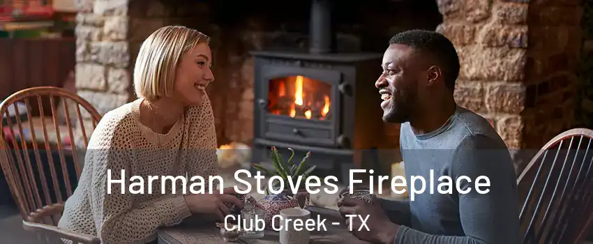 Harman Stoves Fireplace Club Creek - TX