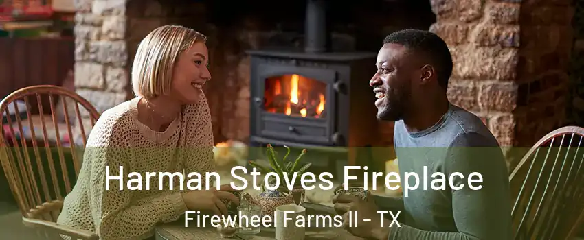 Harman Stoves Fireplace Firewheel Farms II - TX