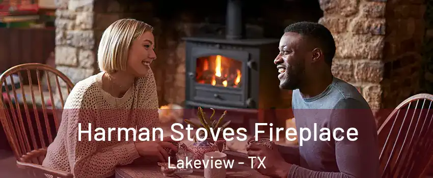 Harman Stoves Fireplace Lakeview - TX