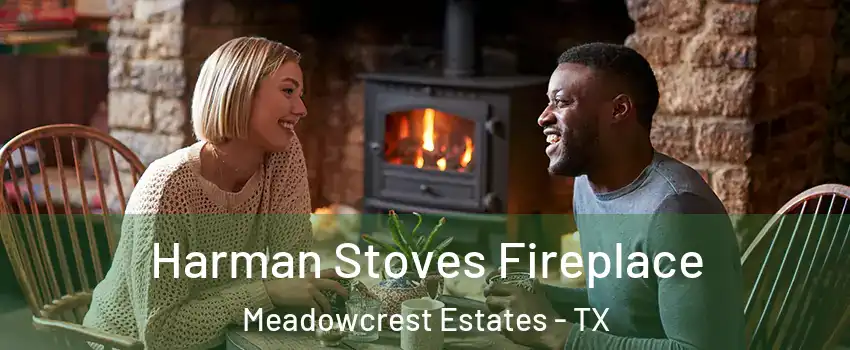 Harman Stoves Fireplace Meadowcrest Estates - TX