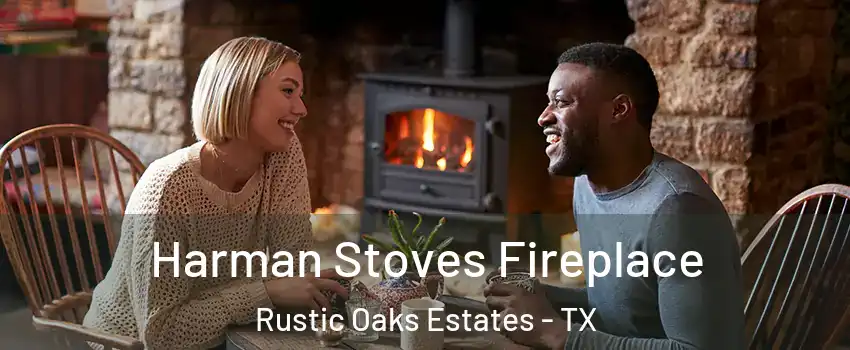 Harman Stoves Fireplace Rustic Oaks Estates - TX