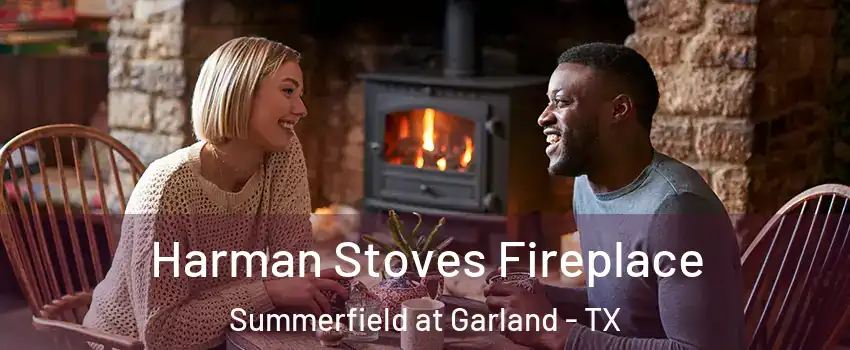 Harman Stoves Fireplace Summerfield at Garland - TX