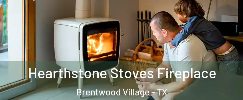 Hearthstone Stoves Fireplace Brentwood Village - TX