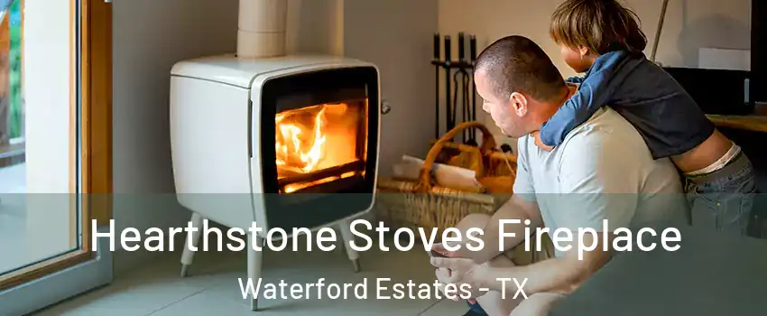 Hearthstone Stoves Fireplace Waterford Estates - TX