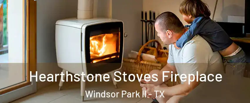 Hearthstone Stoves Fireplace Windsor Park II - TX