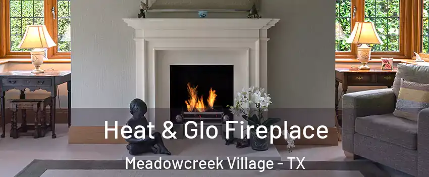 Heat & Glo Fireplace Meadowcreek Village - TX