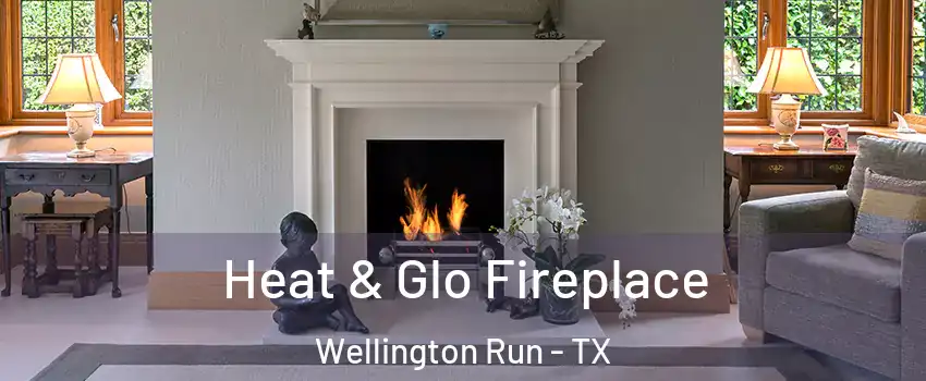 Heat & Glo Fireplace Wellington Run - TX