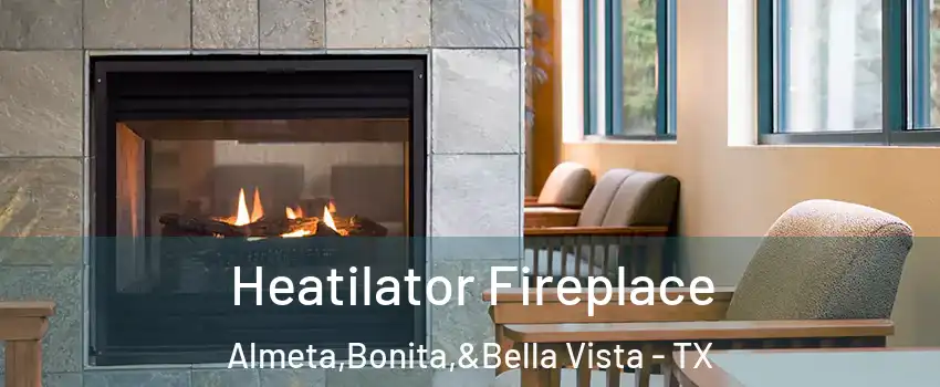 Heatilator Fireplace Almeta,Bonita,&Bella Vista - TX