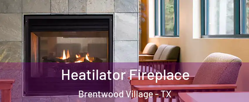 Heatilator Fireplace Brentwood Village - TX