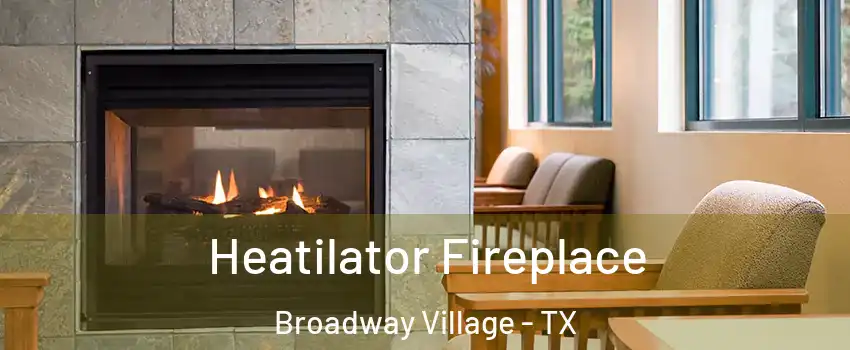 Heatilator Fireplace Broadway Village - TX