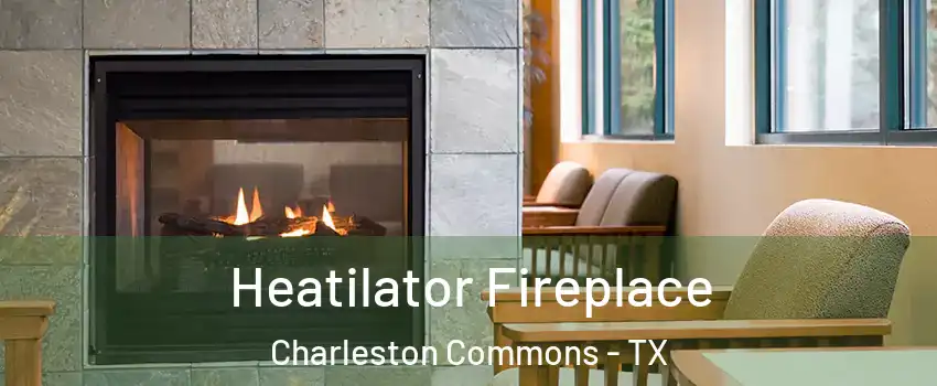 Heatilator Fireplace Charleston Commons - TX