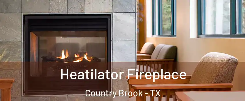 Heatilator Fireplace Country Brook - TX