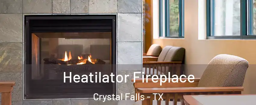 Heatilator Fireplace Crystal Falls - TX