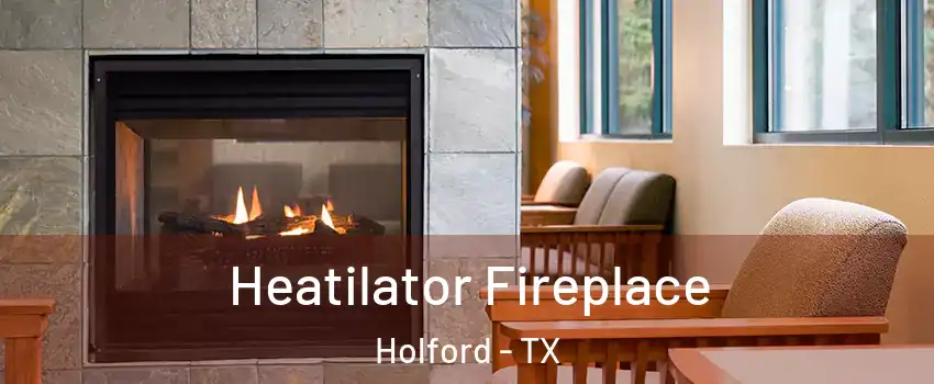 Heatilator Fireplace Holford - TX