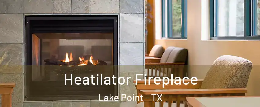 Heatilator Fireplace Lake Point - TX