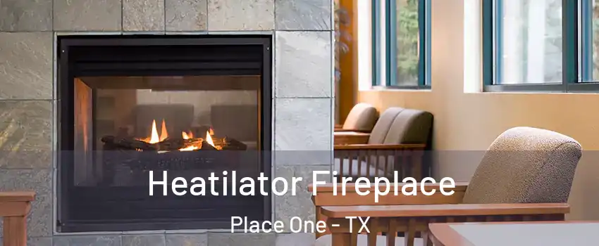 Heatilator Fireplace Place One - TX