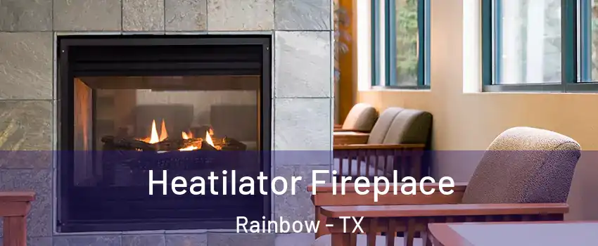 Heatilator Fireplace Rainbow - TX