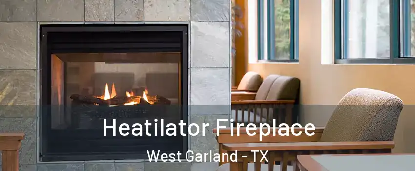 Heatilator Fireplace West Garland - TX