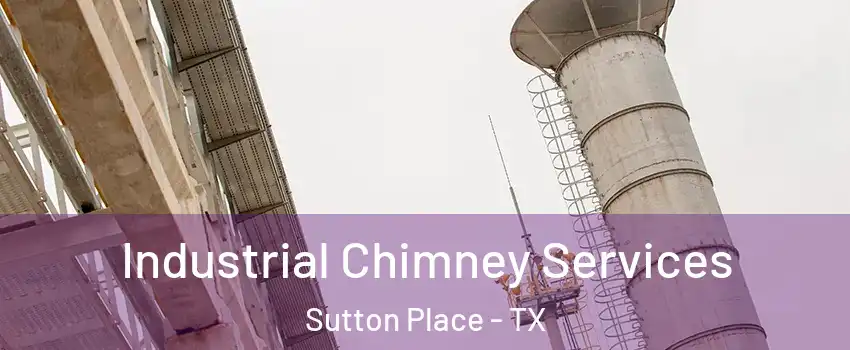 Industrial Chimney Services Sutton Place - TX