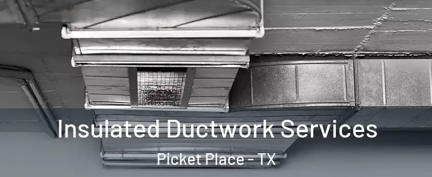 Insulated Ductwork Services Picket Place - TX