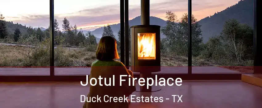 Jotul Fireplace Duck Creek Estates - TX