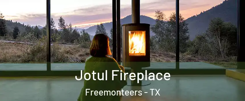 Jotul Fireplace Freemonteers - TX