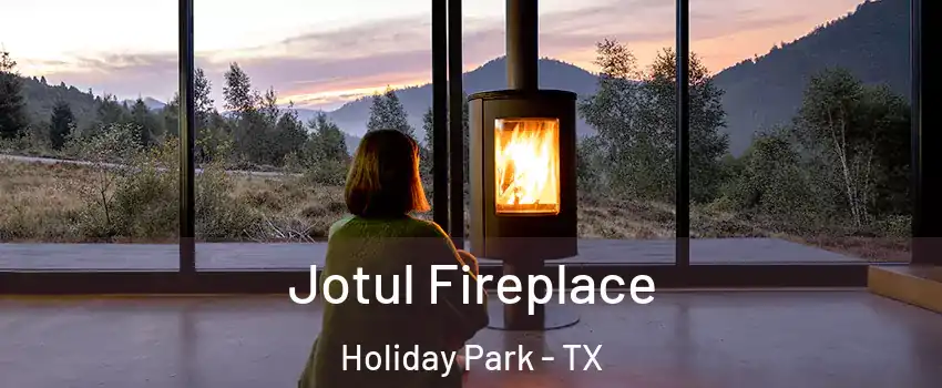 Jotul Fireplace Holiday Park - TX