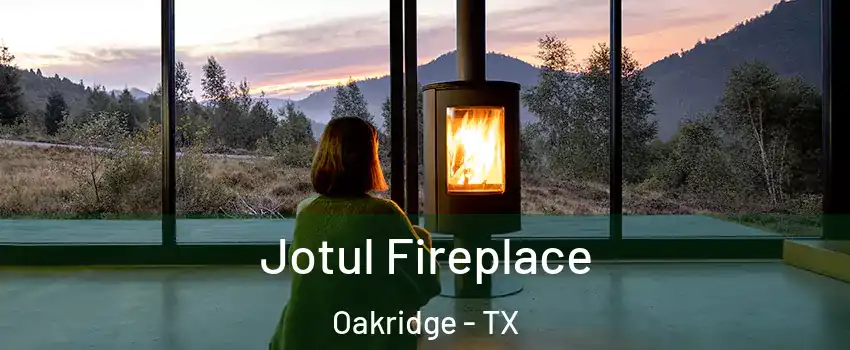 Jotul Fireplace Oakridge - TX