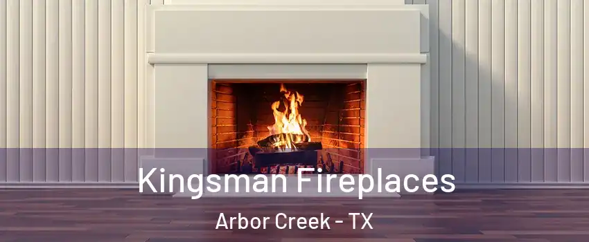 Kingsman Fireplaces Arbor Creek - TX