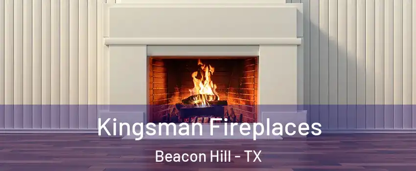 Kingsman Fireplaces Beacon Hill - TX