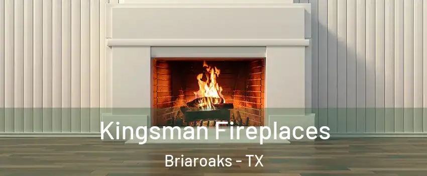 Kingsman Fireplaces Briaroaks - TX