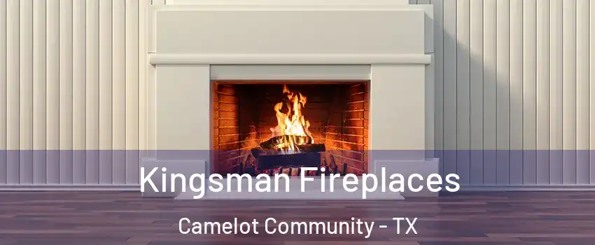 Kingsman Fireplaces Camelot Community - TX