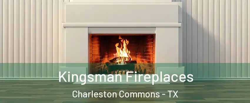 Kingsman Fireplaces Charleston Commons - TX