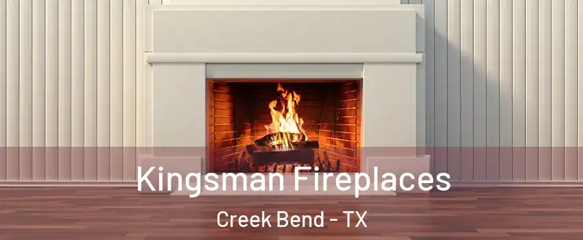 Kingsman Fireplaces Creek Bend - TX