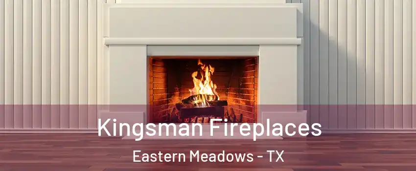 Kingsman Fireplaces Eastern Meadows - TX