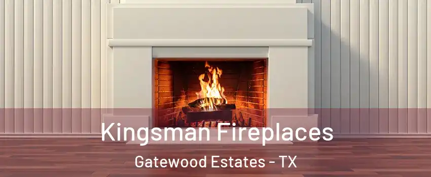 Kingsman Fireplaces Gatewood Estates - TX