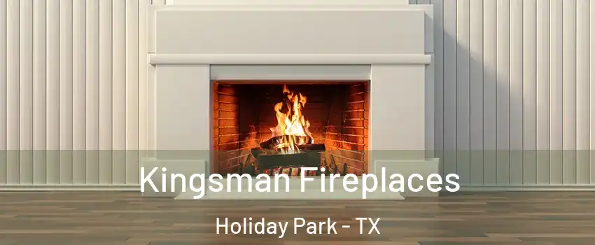 Kingsman Fireplaces Holiday Park - TX