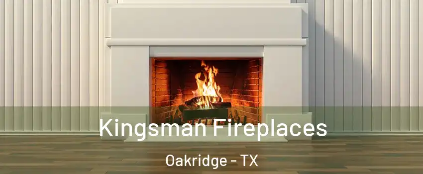 Kingsman Fireplaces Oakridge - TX