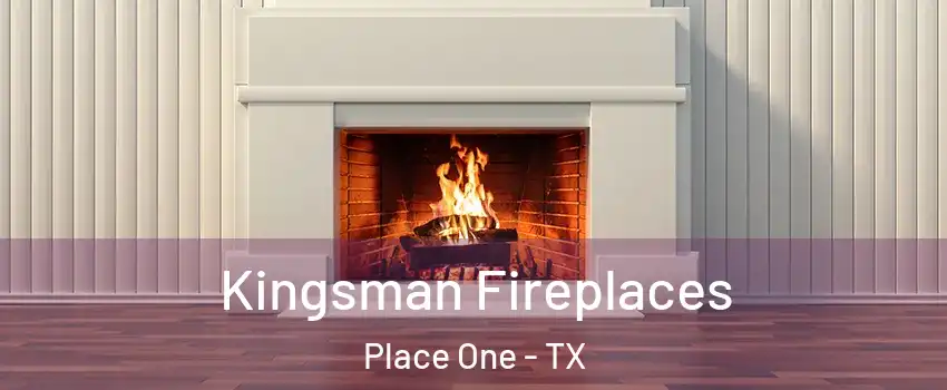 Kingsman Fireplaces Place One - TX