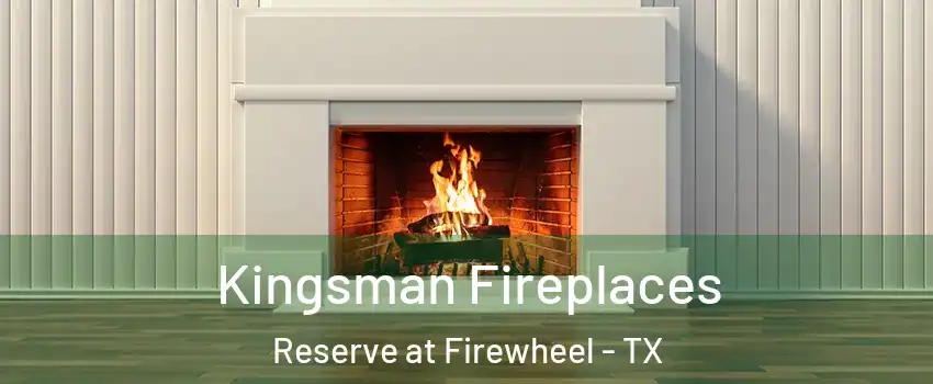 Kingsman Fireplaces Reserve at Firewheel - TX