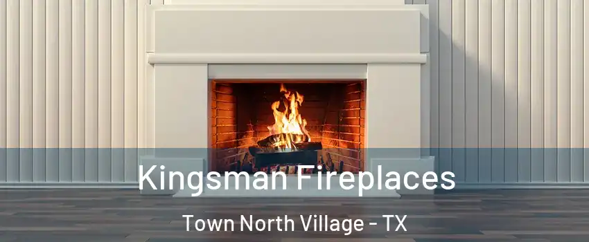 Kingsman Fireplaces Town North Village - TX